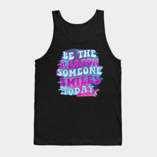 Be the Reason Someone Smiles Today Tank Top